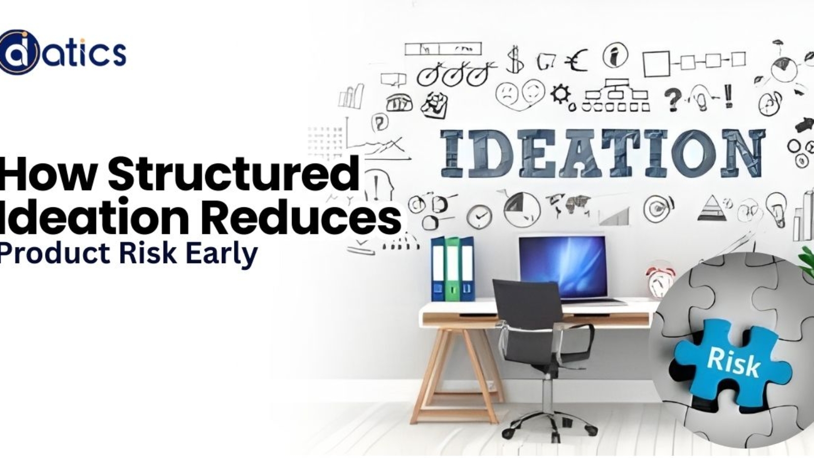 How Structured Ideation Reduces Product Risk Early