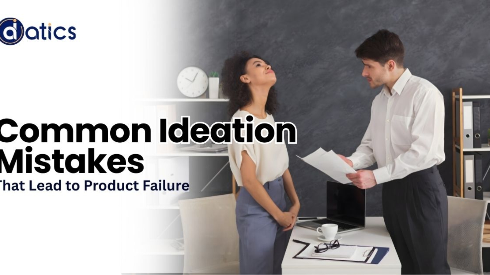 Common Ideation Mistakes That Lead to Product Failure