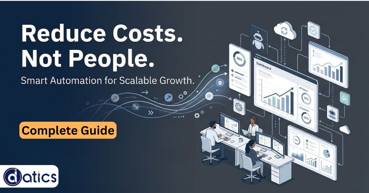 How Automation Reduces Operational Costs Without Hiring More