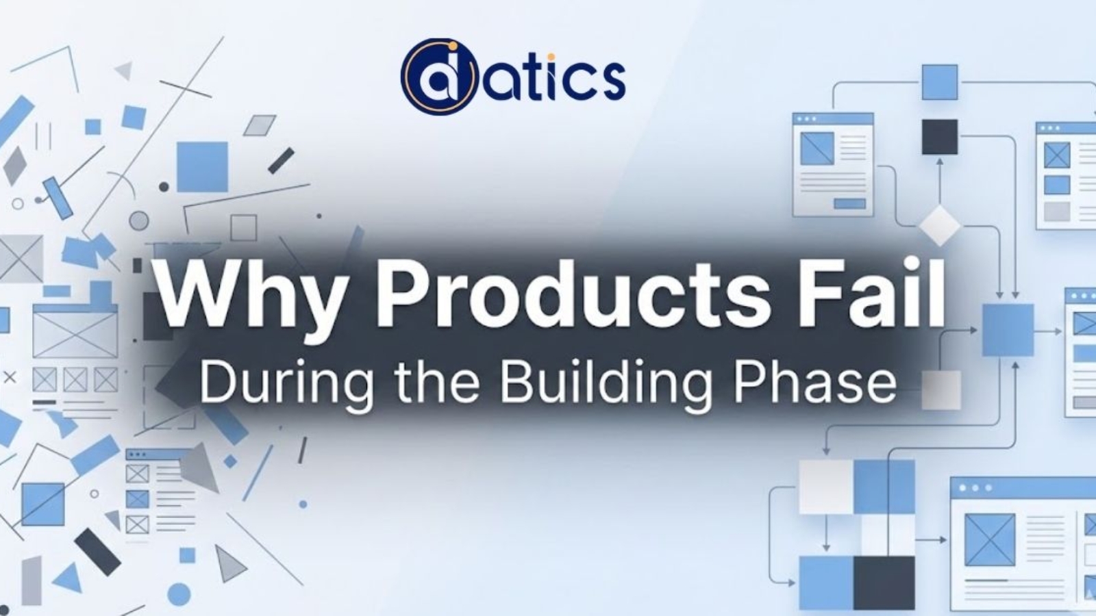 Learn why products fail during the building phase and how clear direction, early validation, scalability, and feedback are essential to product success.